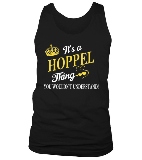 HOPPEL Shirts - Its a HOPPEL Thing You Wouldnt Understand Name Shirts Tank Top Unisex
