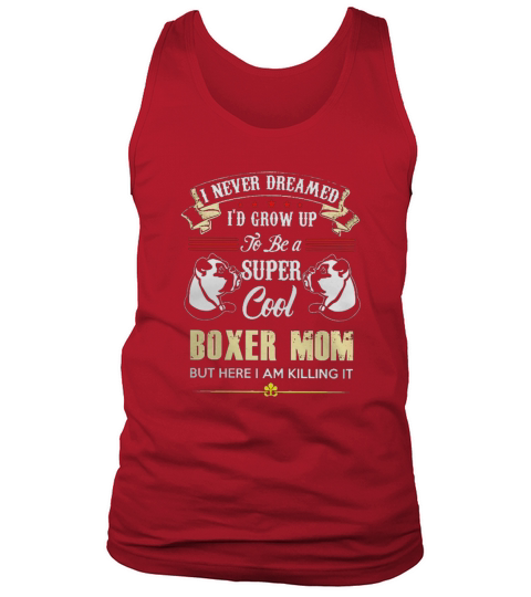 ID GROW UP TO BE A SUPER COOL BOXER MOM T SHIRT Tank Top Unisex