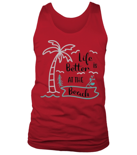 Life is Better at the Beach Funny Summer quote Tank Top Unisex