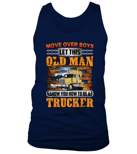 Move Over Boys Let This Show You How To Be Trucker Tank Top Unisex