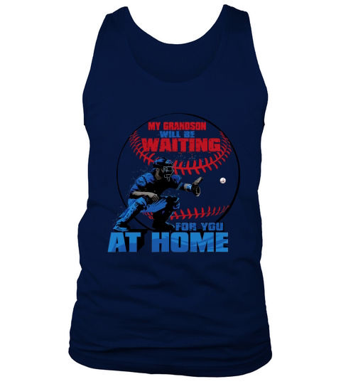 My Grandson Will Be Waiting For You At Home Tank Top Unisex
