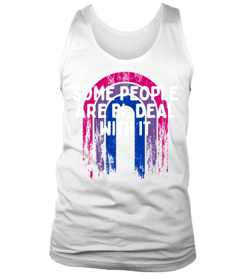 Some People Are Bi Deal With It Bisexual LGBTQ Bi Tank Top Unisex