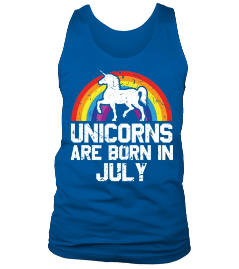 Unicorns Are Born In July Shirt Birthday Month Tank Top Unisex
