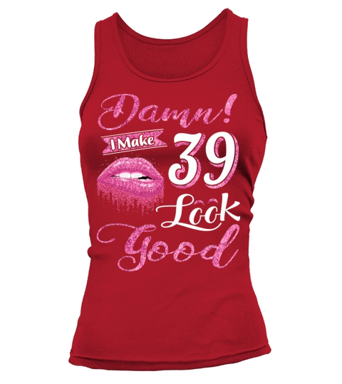 damn  I MAKE 39 LOOK GOOD - Ladies Flowy Tank Tank top Woman