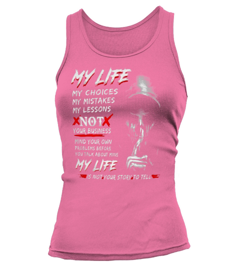 Death My life my choices my mistakes my lessons not your business shirt Tank top Woman