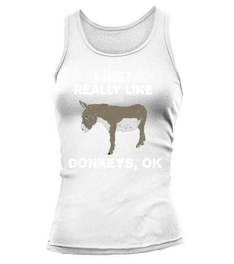 I Just Really Like Donkeys OK Funny Donkey T-Shirt Gift Tank top Woman