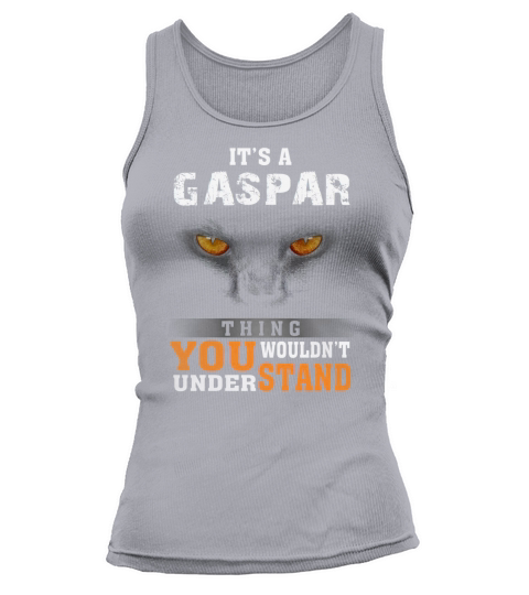 Its a Gaspar Thing You Wouldnt Understand - Name Custom T-Shirts Tank top Woman