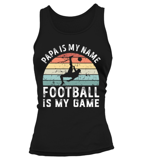 Papa is my Name Football is my Game Dad Fathers Tank top Woman