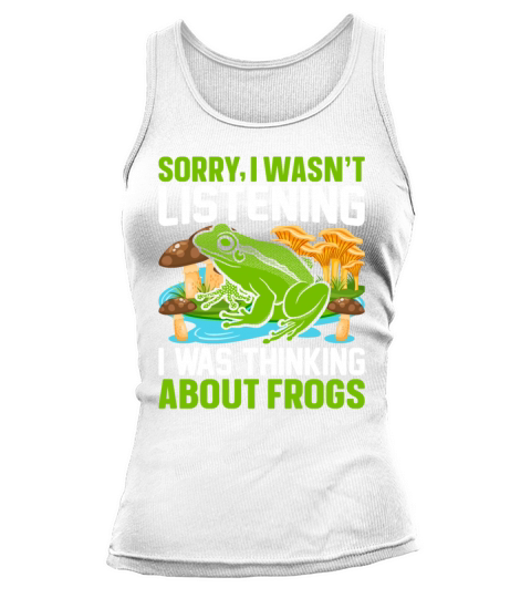 Sorry I Wasnt Listening I Was Thinking About Frog Tank top Woman