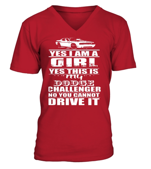 A Girl Dodge Challenger You Canot Drive V-Neck T-shirt