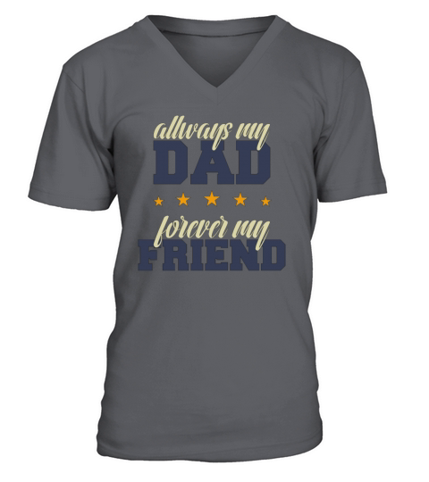 allways my dad forever my friend V-Neck T-shirt