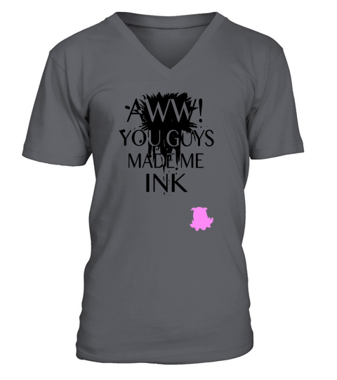 AWW YOU GUYS MADE ME INK V-Neck T-shirt