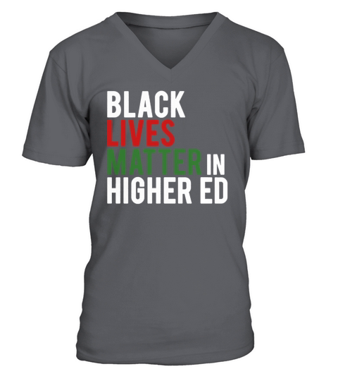 Black Lives Matter In Higher ED V-Neck T-shirt
