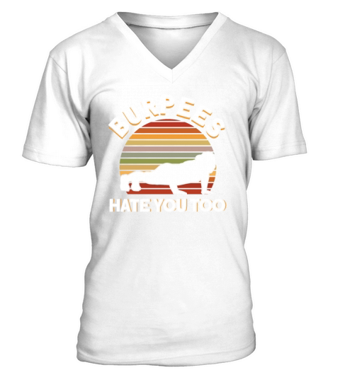 Burpee Workout Gym Quotes Burpees Hate You Too V-Neck T-shirt