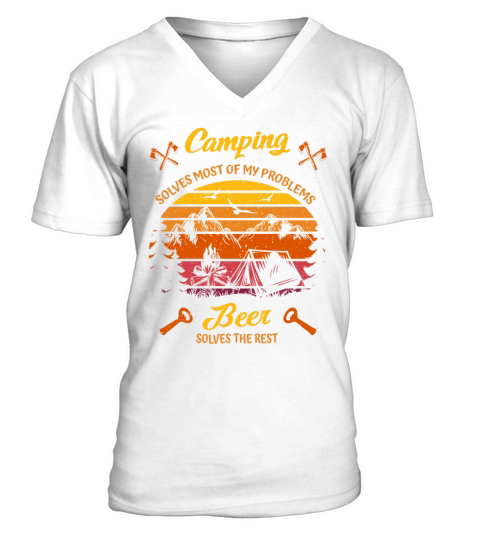 Camping Solves Most of My Problems Beer the Rest V-Neck T-shirt