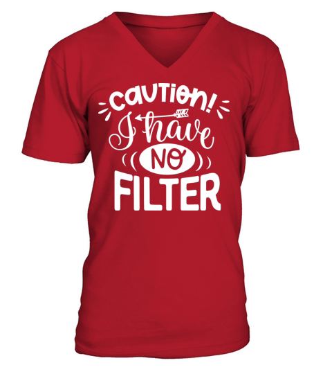 Caution I Have No Filter V-Neck T-shirt