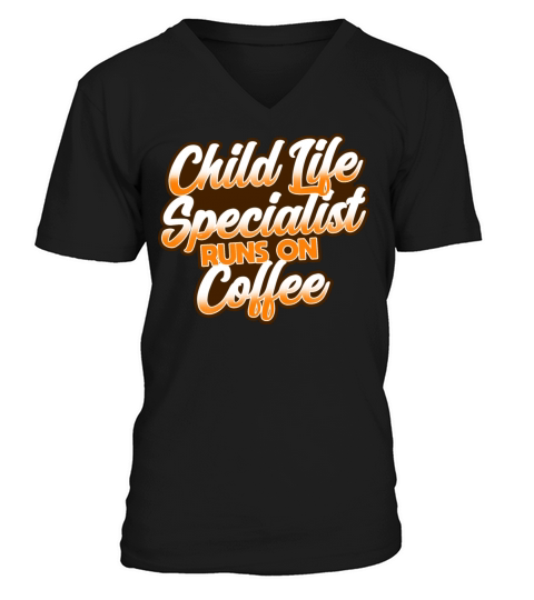 Child Life Specialist Runs On Coffee V-Neck T-shirt