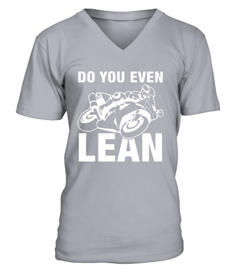 Do You Even Lean Motorcycle Shirt For Motobike Lover V-Neck T-shirt