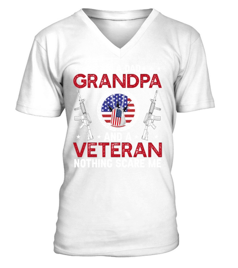 I Am A Dad Grandpa And A Veteran Nothing Scare Me V-Neck T-shirt