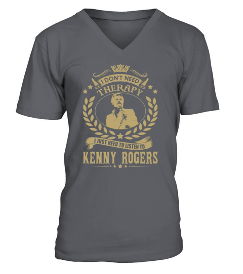 i Dont Need Therapy I just need Listen To Kenny Rogers TShirt V-Neck T-shirt