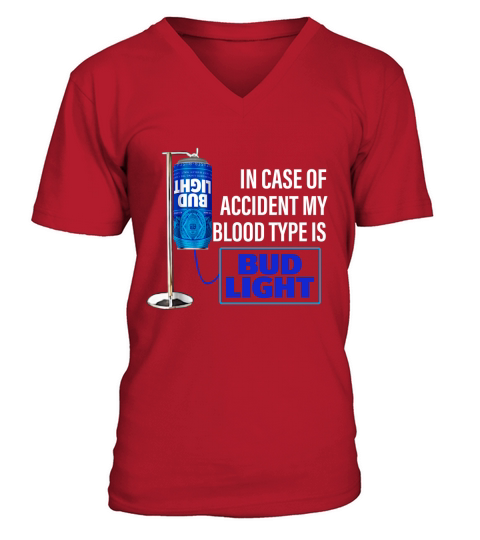 In Case Of Accident My Blood Type Is Bud Light shirt V-Neck T-shirt