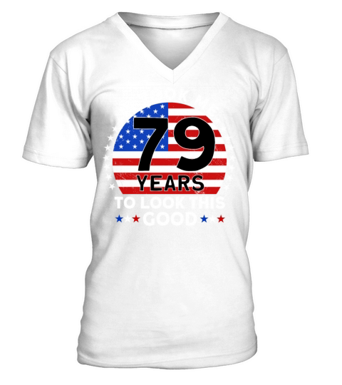 It Took Me 79 Years To Look This Good Birthday V-Neck T-shirt