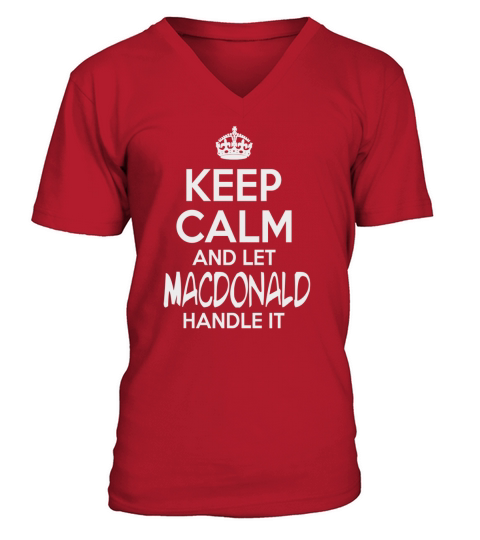 Keep Calm And Let Macdonald Handle It V-Neck T-shirt