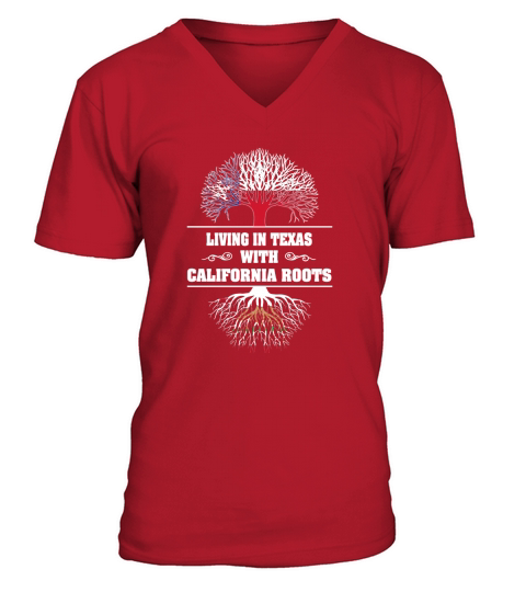 LIVING IN TEXAS WITH CALIFORNIA ROOTS V-Neck T-shirt