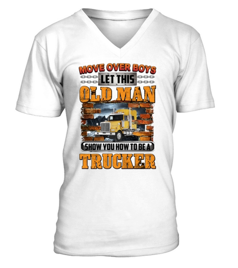 Move Over Boys Let This Show You How To Be Trucker V-Neck T-shirt