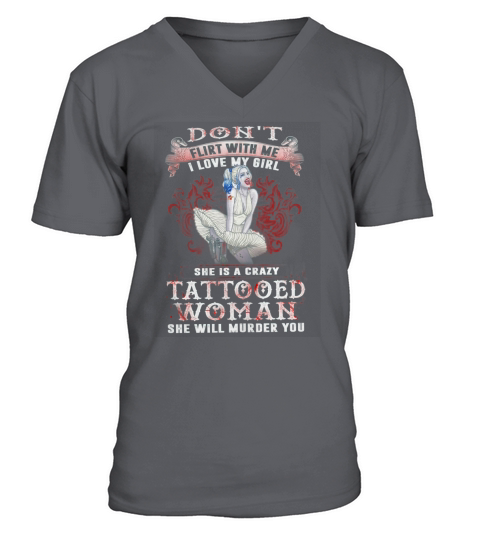 MY GIRLFRIENDS IS A CRAZY TATTOOED WOMAN V-Neck T-shirt