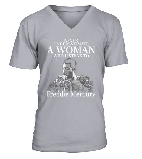 never underestimate a woman who listens to freddie mercury V-Neck T-shirt