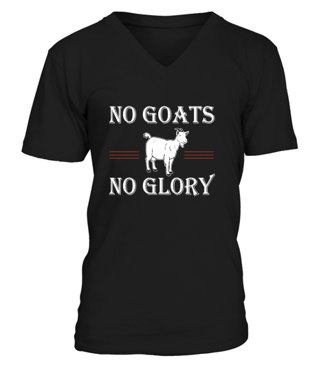No Goats No Glory Funny Farm Animal T-Shirt V-Neck T-shirt
