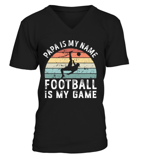 Papa is my Name Football is my Game Dad Fathers V-Neck T-shirt