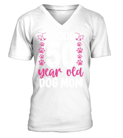 Proud 50 Year Old Dog Mom Dog Lover 50th Birthday V-Neck T-shirt