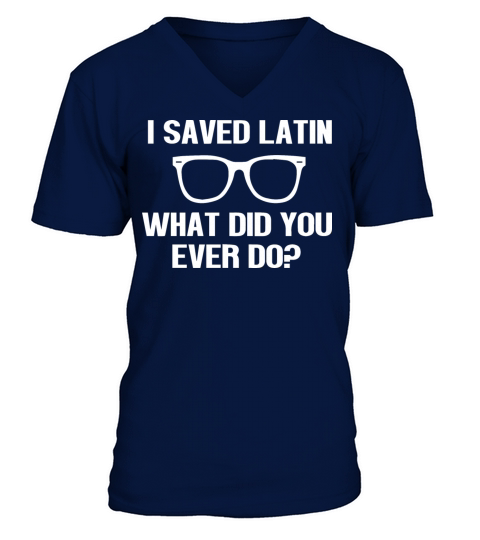 Rushmore Quote I Saved Latin What Did You Ever Do V-Neck T-shirt
