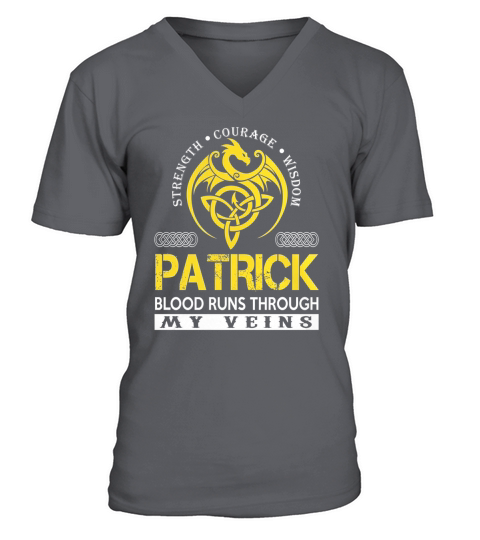 Strength Courage Wisdom PATRICK Blood Runs Through My Veins Name Shirts V-Neck T-shirt
