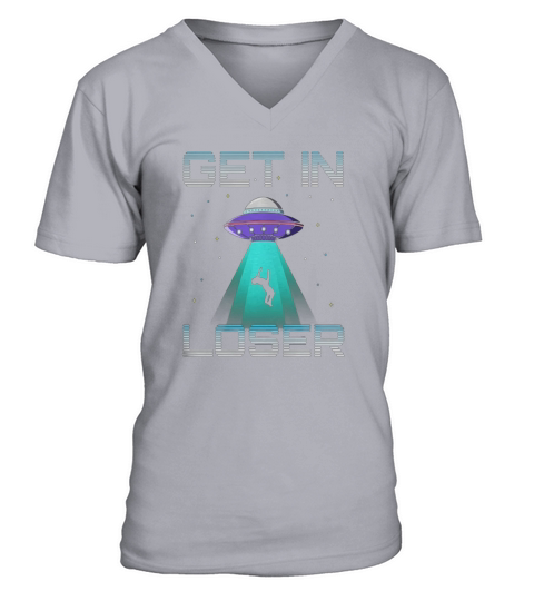UFO Get In Loser Alien Tractor Beam Abduction T Shirt V-Neck T-shirt
