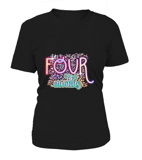 4 Four Months Funny Baby Birthday Gift Design Women's T-Shirt