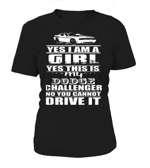 A Girl Dodge Challenger You Canot Drive Women's T-Shirt