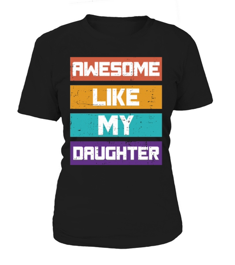 AWESOME LIKE MY DAUGHTER FATHER DAY GIFT Women's T-Shirt
