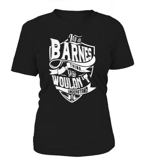 BARNES Thing You Wouldnt Understand Women's T-Shirt