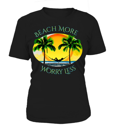 Beach More and Worry Less Summer Vacation Women's T-Shirt