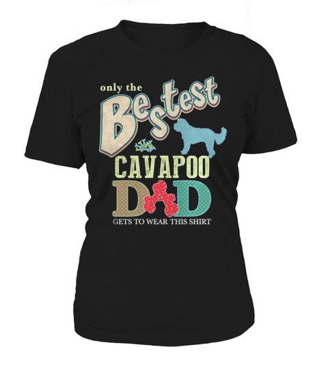 Bestest Cavapoo Dad Best Cavapoo Shirt Women's T-Shirt
