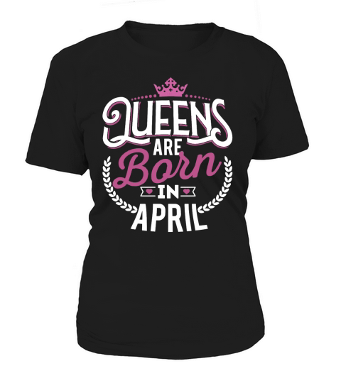 Born Birthday Bday Queens April - Born Birthday Bday Queens April Women's T-Shirt