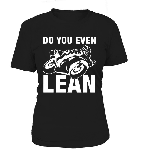 Do You Even Lean Motorcycle Shirt For Motobike Lover Women's T-Shirt