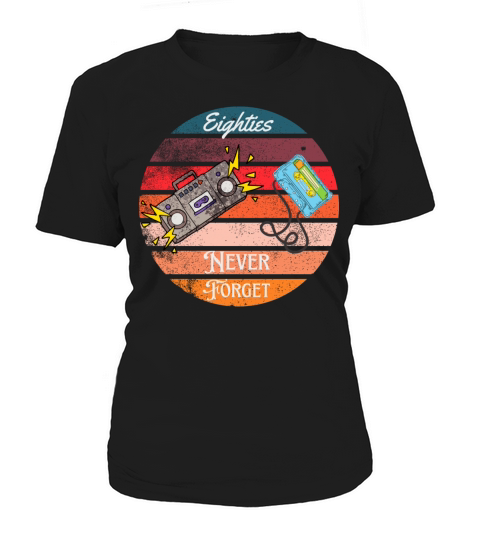 Eighties never forge Women's T-Shirt