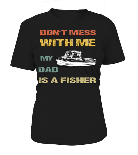 Funny Dad Daughter My Dad Is A Fisher Women's T-Shirt