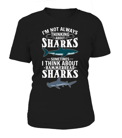 Hammerhead Sharks I Im Not Always Thinking About Women's T-Shirt