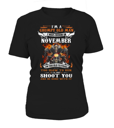 I’m a Grumpy old man i was born in November i’ll just shoot you shirt Women's T-Shirt