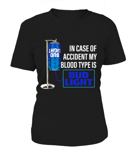 In Case Of Accident My Blood Type Is Bud Light shirt Women's T-Shirt